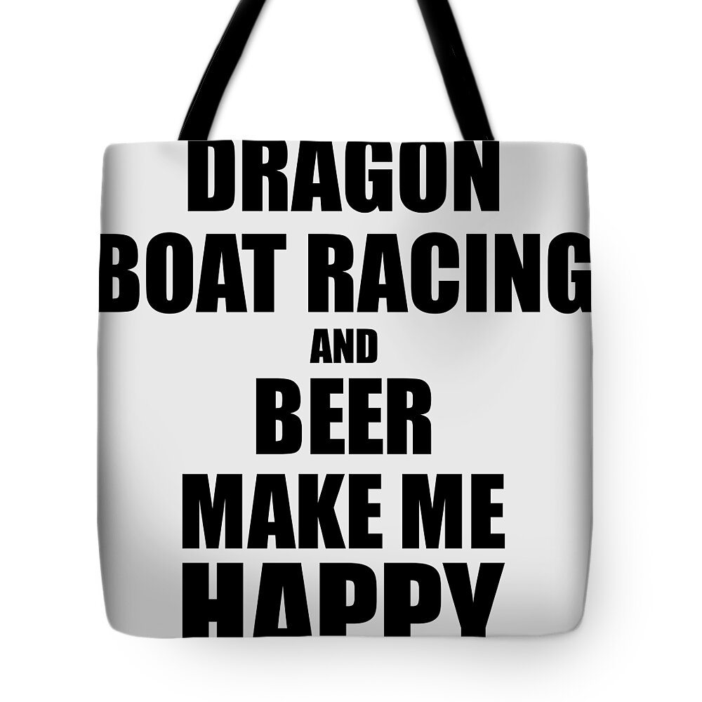 Dragon Boat Racing And Beer Make Me Happy Funny Gift Idea For