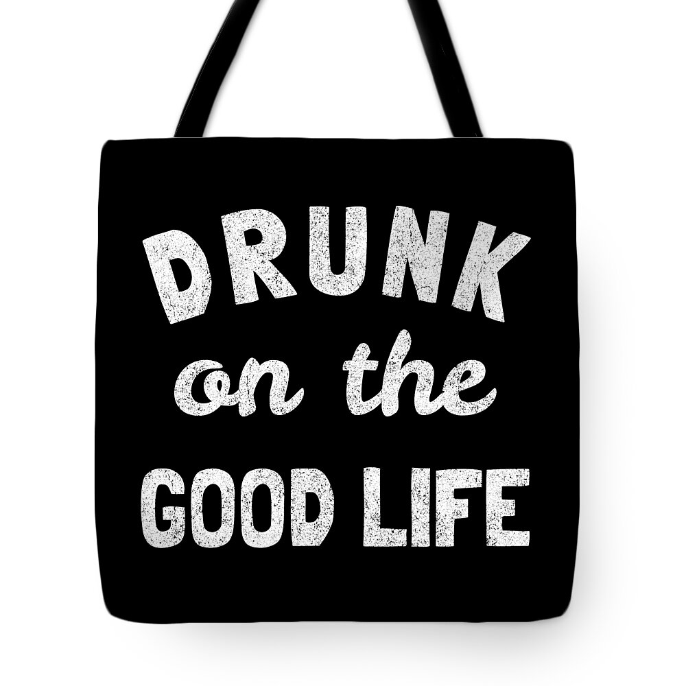 Funny Tote Bag featuring the digital art Drunk On The Good Life by Flippin Sweet Gear