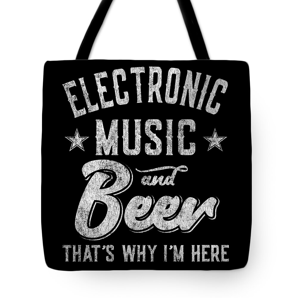 Cool Tote Bag featuring the digital art Electronic Music and Beer Thats Why Im Here by Flippin Sweet Gear