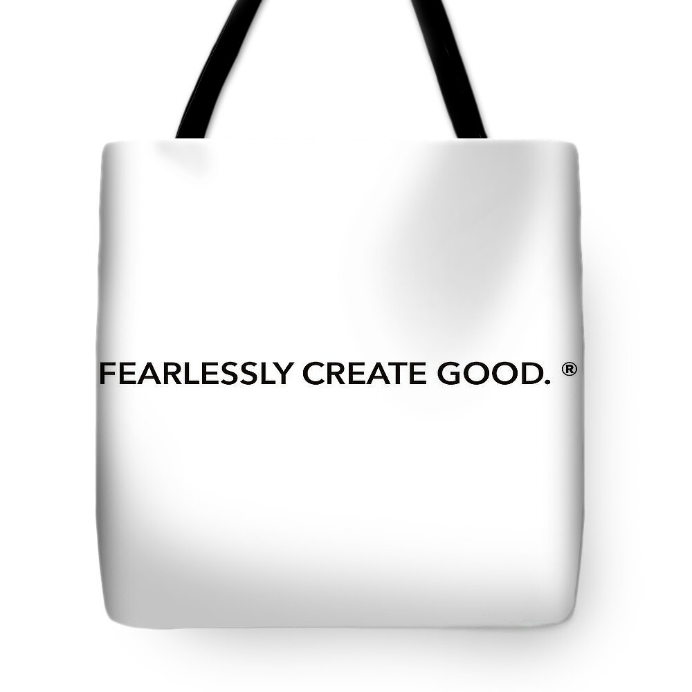 Fearlessly Create Good. ® Tote Bag featuring the painting Fearlessly Create Good. by Kasha Ritter