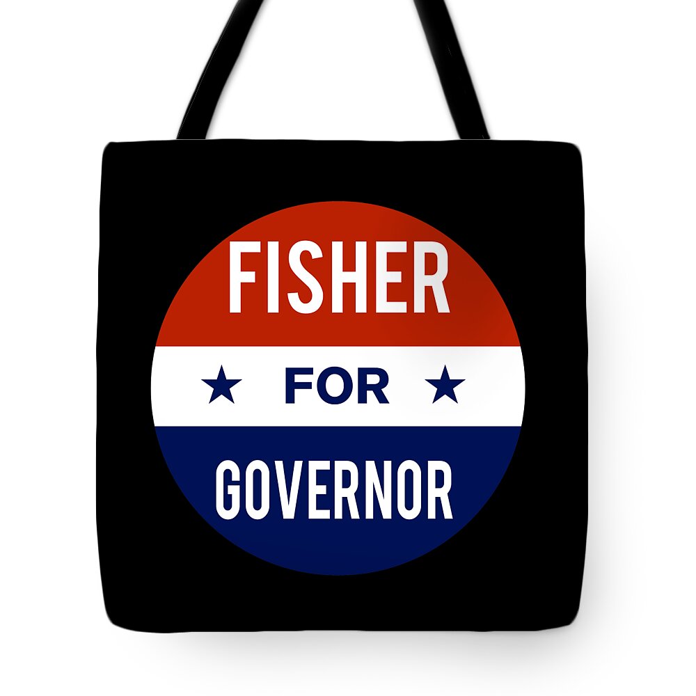 Election Tote Bag featuring the digital art Fisher For Governor by Flippin Sweet Gear