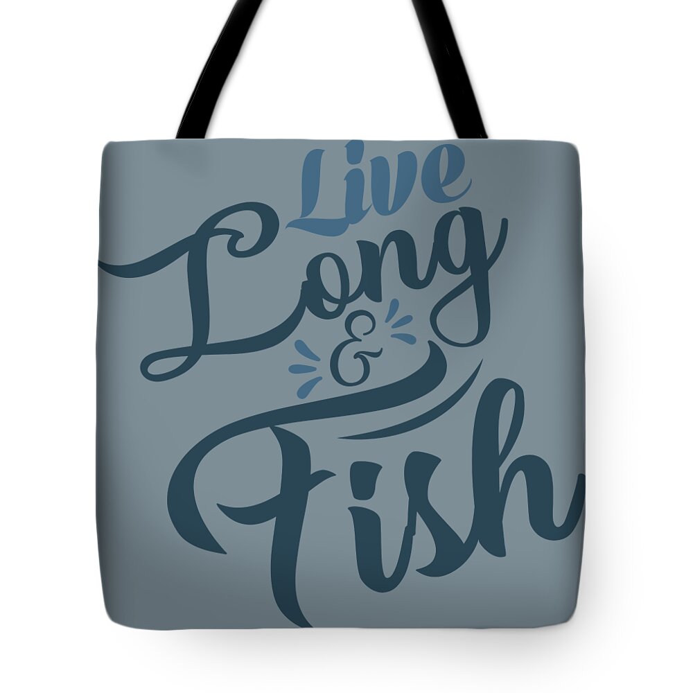 Fishing Gift Live Long And Fish Quote Funny Fisher Gag Tote Bag by
