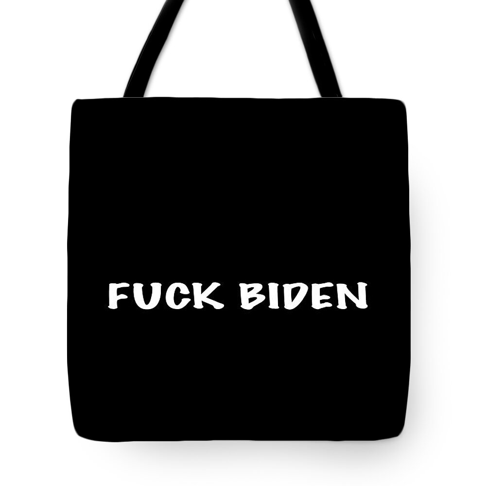 Fuck Biden Tote Bag featuring the photograph Fuck Biden Apparel by Mark Stout