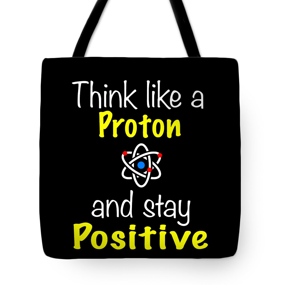 Funny Chemistry Design Proton Stay Positive Tote Bag by Funny4You ...