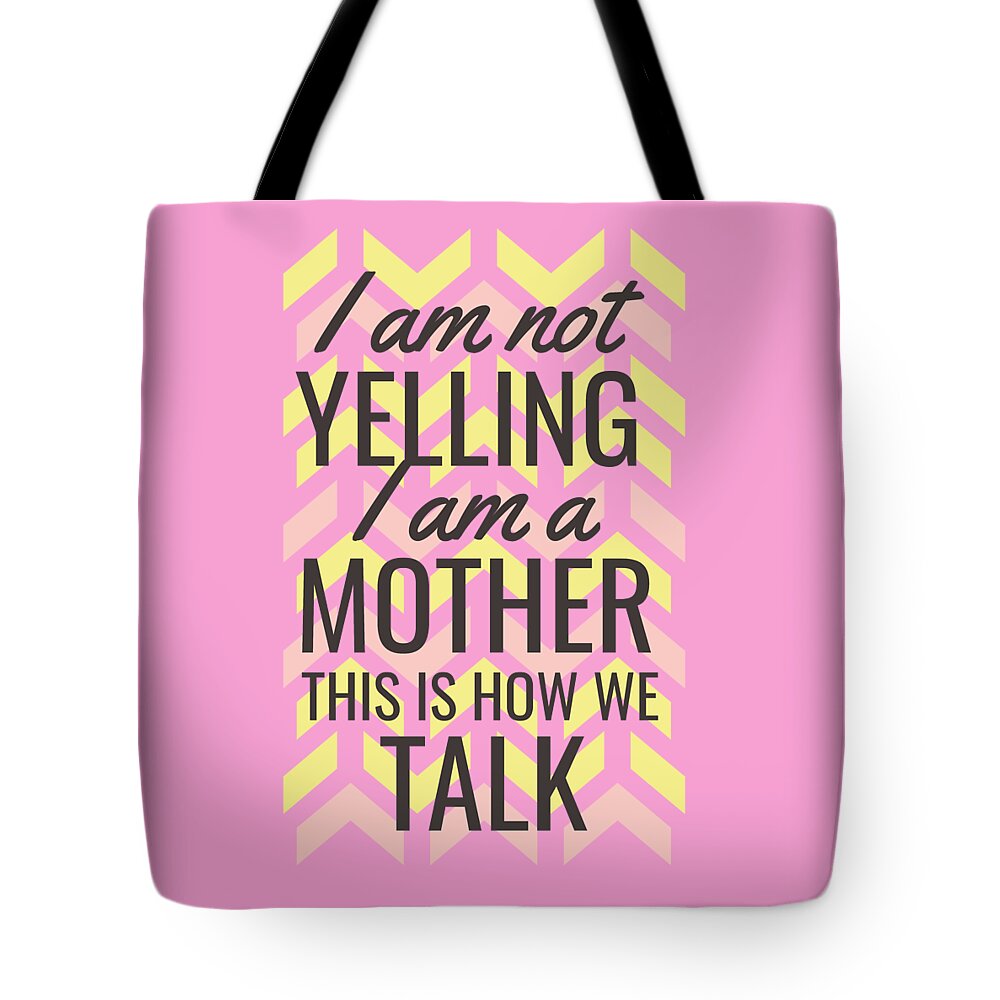 Mother Tote Bag featuring the digital art Funny Mother Quote Yelling is how we talk by Matthias Hauser