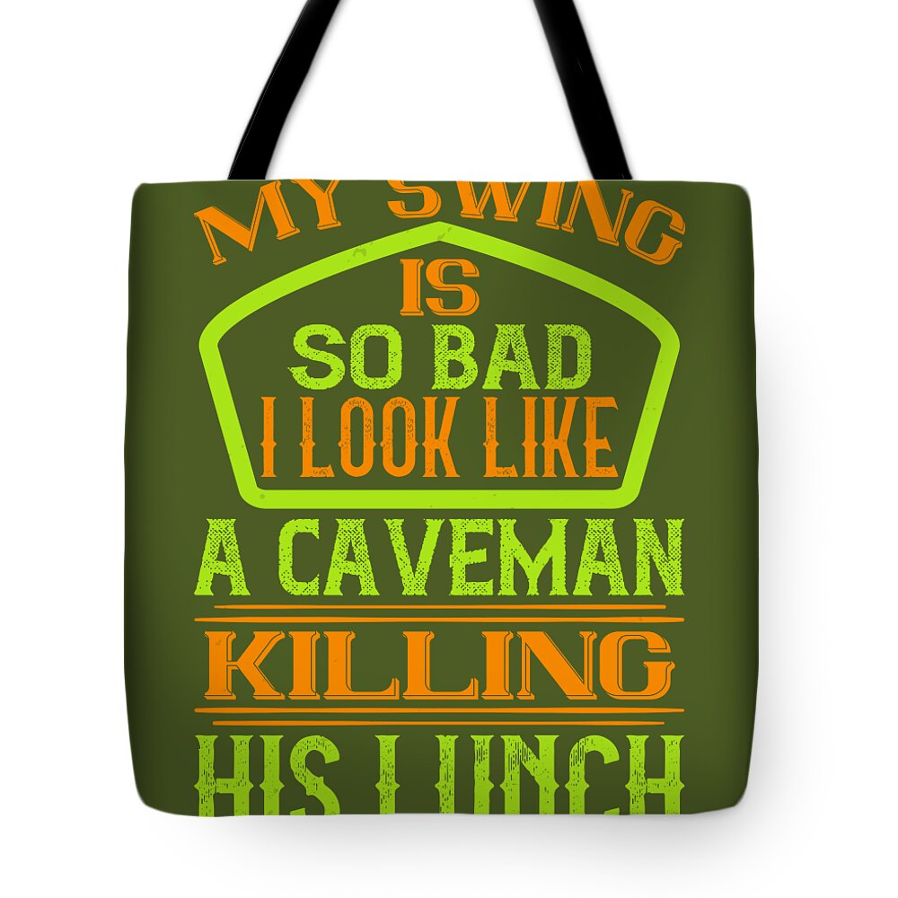 Golfer Gift My Swing Is So Bad I Look Like A Caveman Funny Golf Quote Tote  Bag by Jeff Creation - Pixels