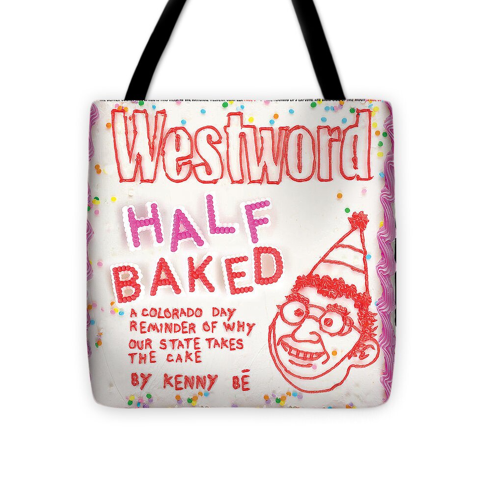Westword Tote Bag featuring the digital art Half Baked by Kenny Be