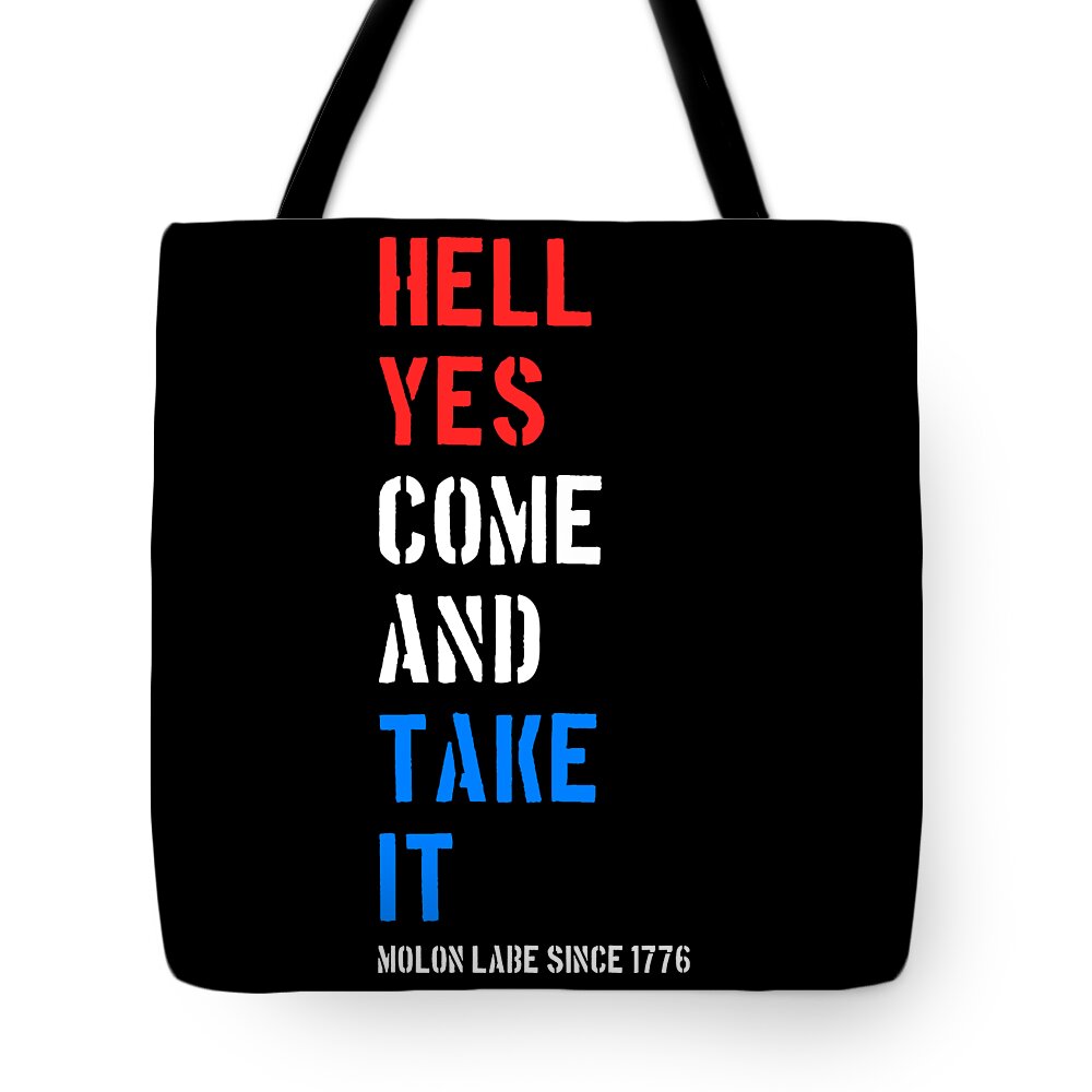 Cool Tote Bag featuring the digital art Hell Yes Come and Take Molon Labe by Flippin Sweet Gear