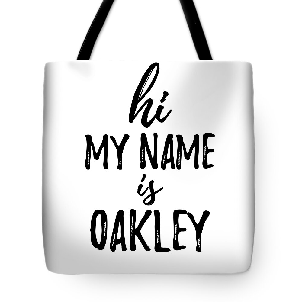 Hi My Name Is Oakley Tote Bag by Funny Gift Ideas - Pixels