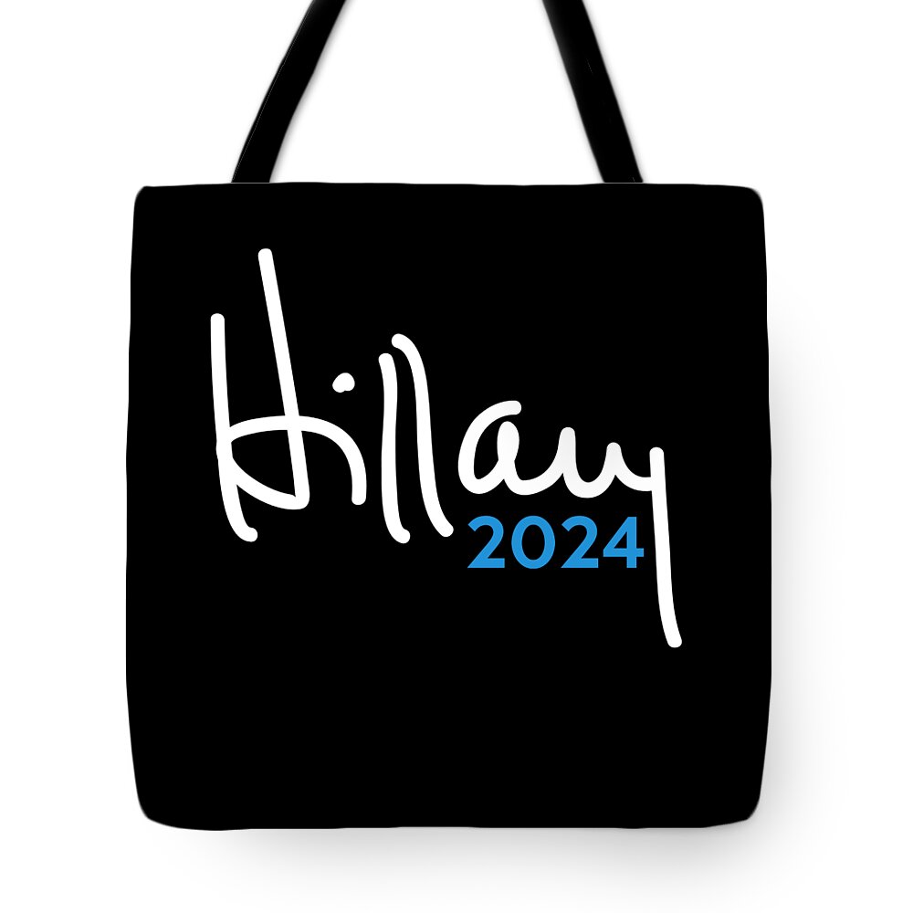 Cool Tote Bag featuring the digital art Hillary Clinton for President 2024 by Flippin Sweet Gear
