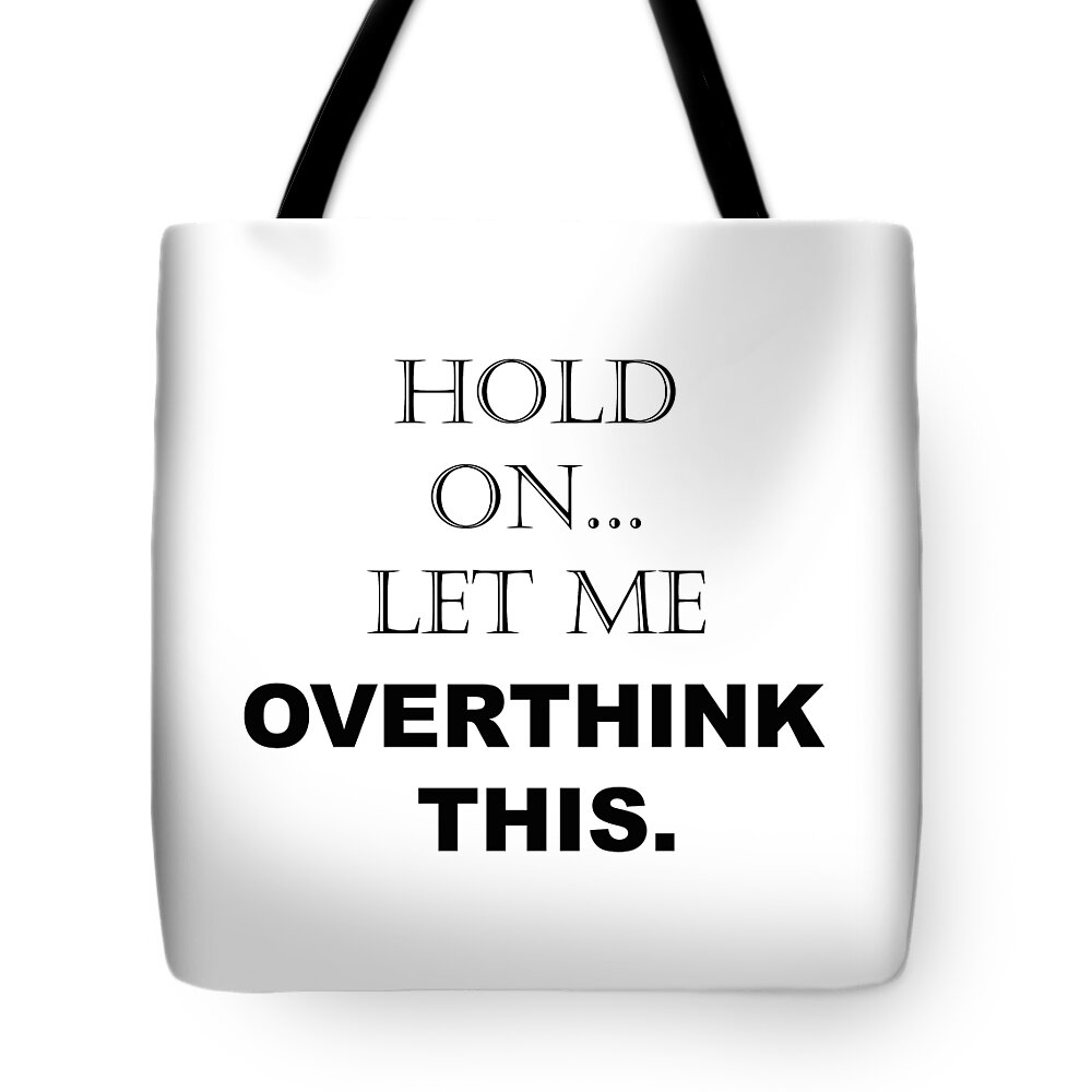 Hold On, Let Me Overthink This - Funny Sarcastic - Quotes - Sayings Tote Bag  by PIPA Fine Art - Simply Solid - Pixels