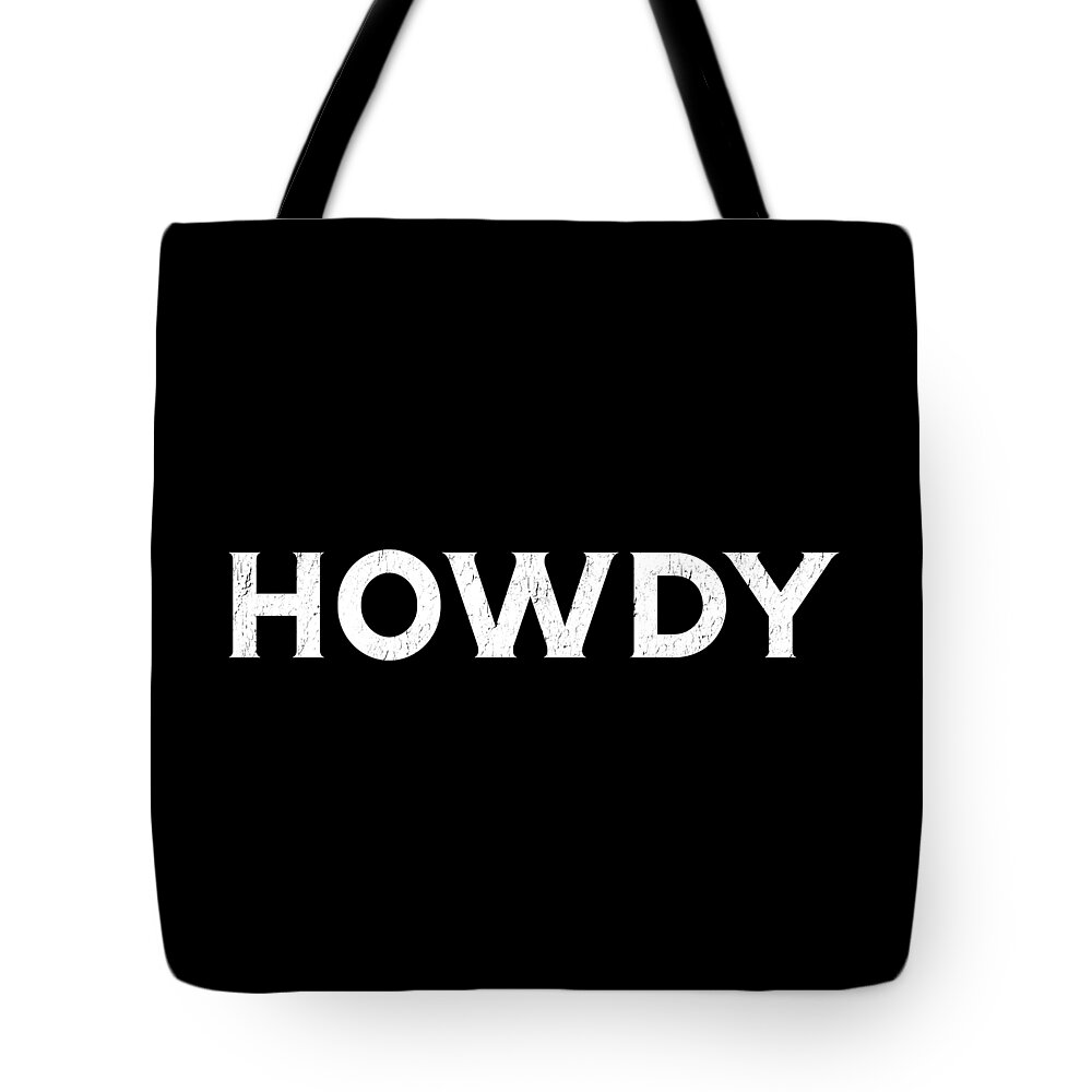 Howdy Tote Bag featuring the digital art Howdy, Country, Texas, Austin, Country Sayings, by David Millenheft