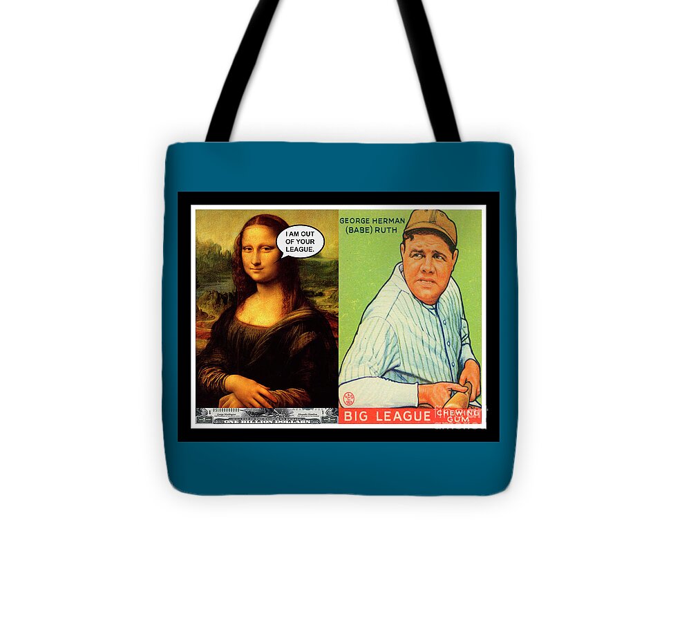 Mona Lisa Tote Bag featuring the mixed media Mona Lisa and Babe Ruth - I am Out of Your League - Mixed Media Pop Art Collage Print by Steven Shaver