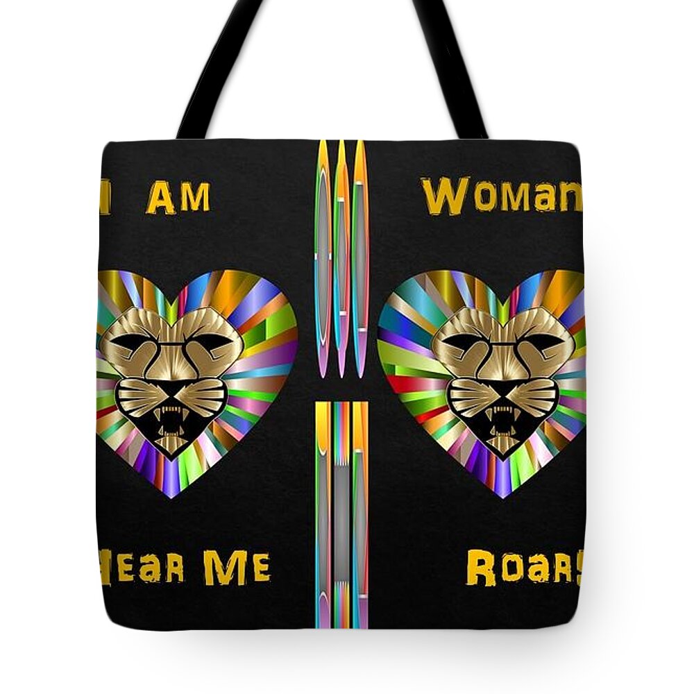 Woman Tote Bag featuring the digital art I Am Woman Hear Me Roar by Nancy Ayanna Wyatt