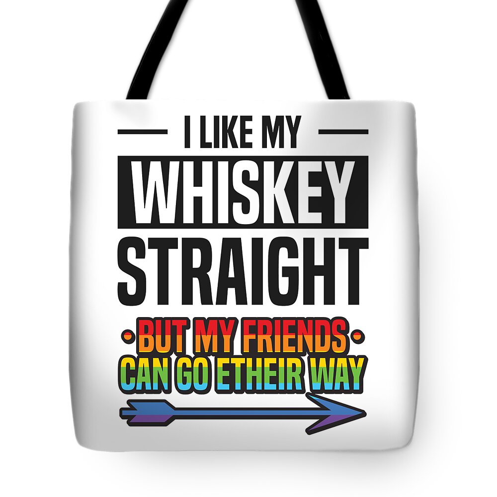 Lgbqt Tote Bag featuring the digital art I Like My Whiskey Straight Lesbian Gay LGBTQ by Toms Tee Store