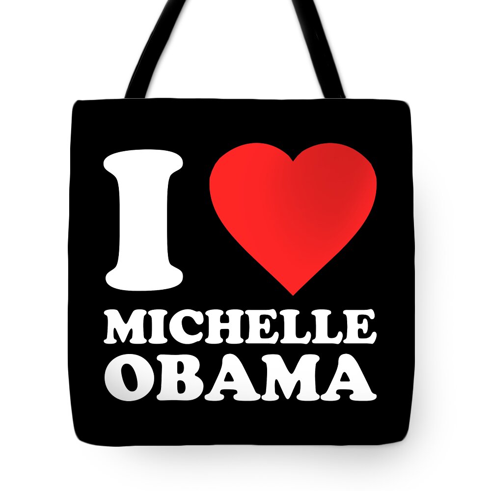 Funny Tote Bag featuring the digital art I Love Michelle Obama by Flippin Sweet Gear