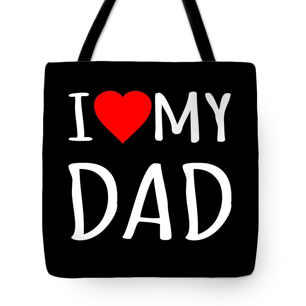 Gifts For Dad Tote Bag featuring the digital art I Love My Dad by Flippin Sweet Gear
