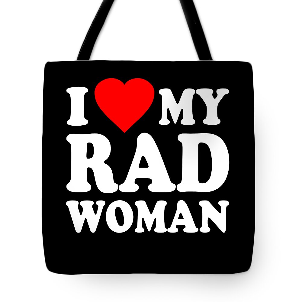 Love Tote Bag featuring the digital art I Love My Rad Woman by Flippin Sweet Gear