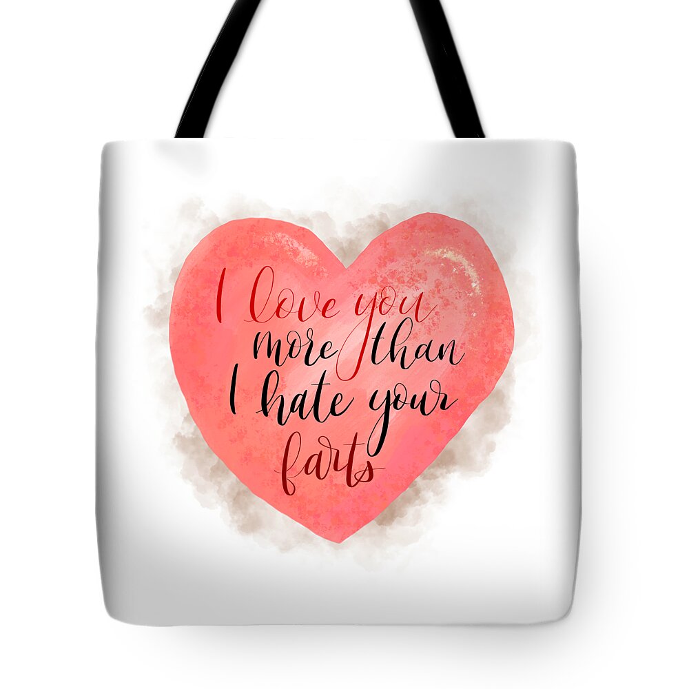 Valentines Tote Bag featuring the digital art I Love You More Than I Hate Your Farts by Aaron Spong
