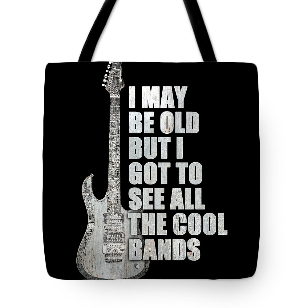 Guitar Tote Bag featuring the painting I May Be Old But I Got To See All The Cool Bands Retro by Tony Rubino