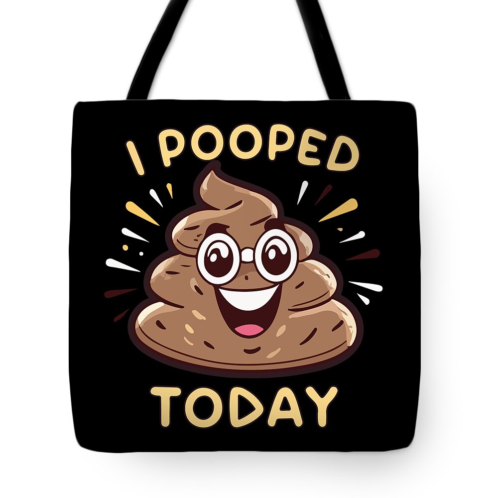 I Pooped Today Tote Bag featuring the digital art I Pooped Today Funny by Flippin Sweet Gear