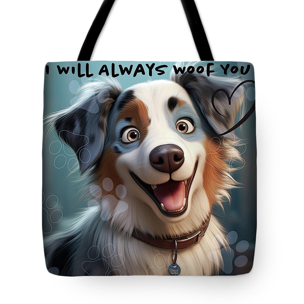 Australian Shepherd Tote Bag featuring the digital art I Will Always Woof You by Virginia Folkman
