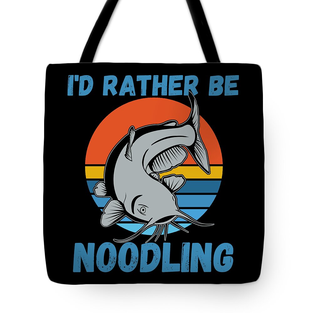 I'd Rather Be Noodling Catfish Fishing Funny Gifts Tote Bag by