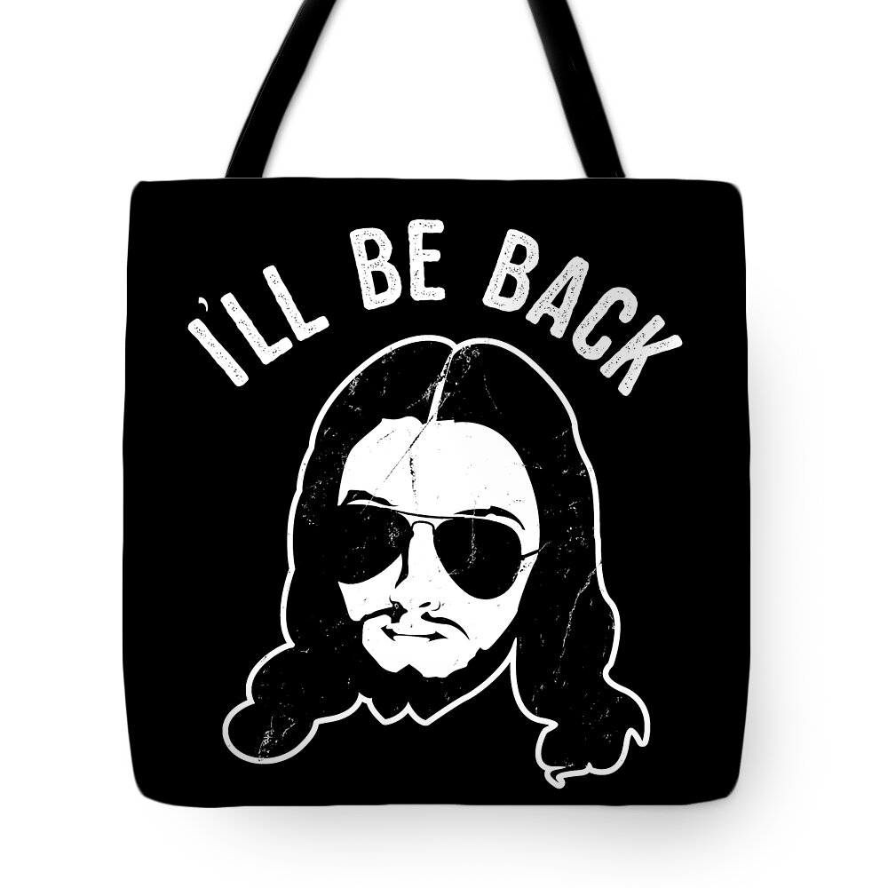 Funny Tote Bag featuring the digital art Ill Be Back Jesus Coming by Flippin Sweet Gear