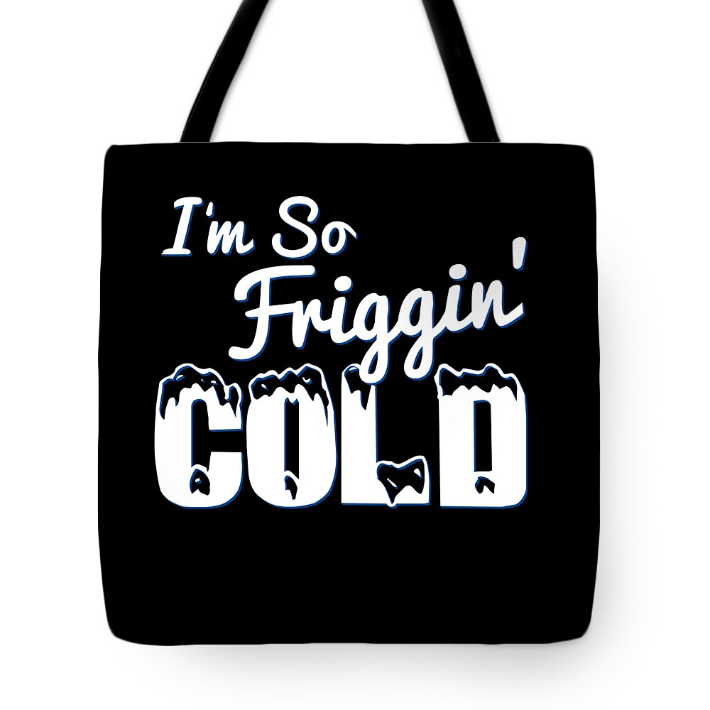 Christmas 2023 Tote Bag featuring the digital art IM So Friggin Cold by Flippin Sweet Gear