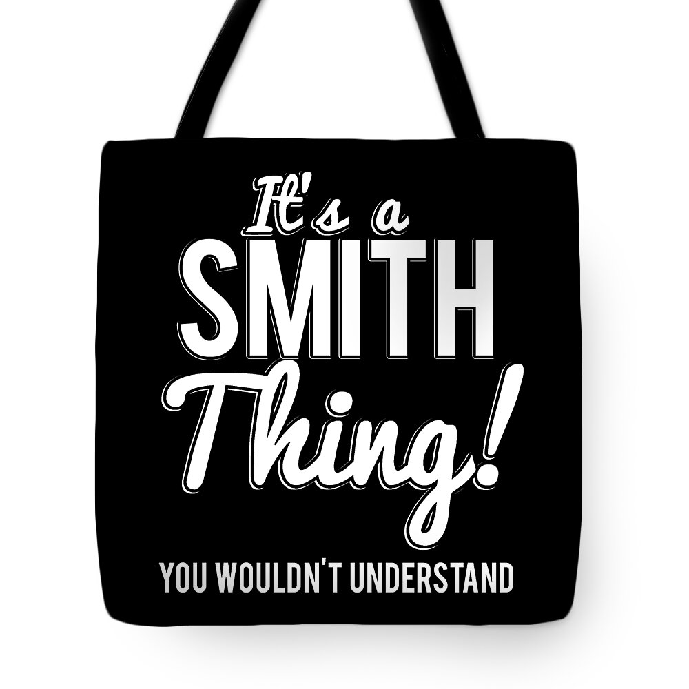 Funny Tote Bag featuring the digital art Its A Smith Thing You Wouldnt Understand by Flippin Sweet Gear