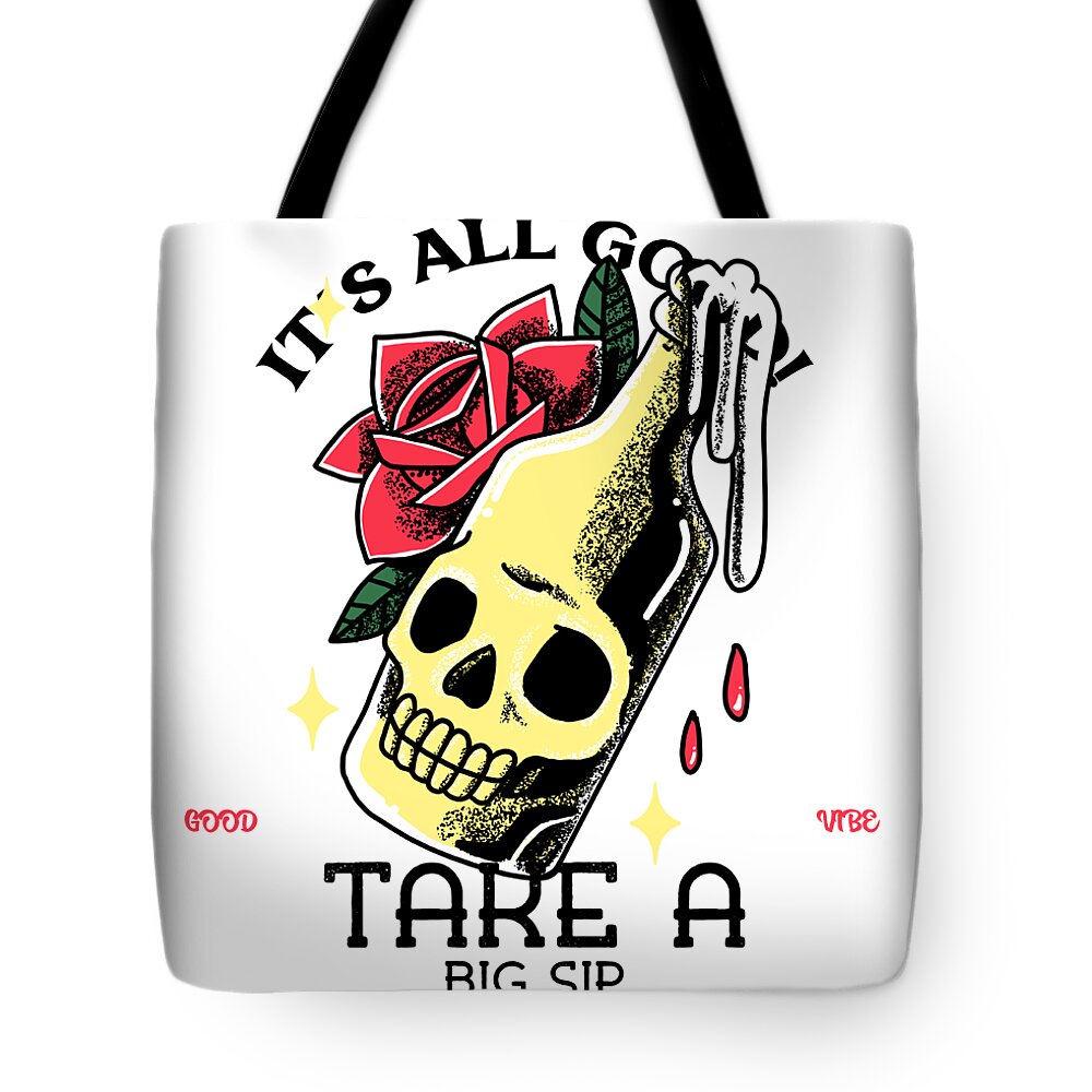 It's All Good Take A Big Sip Funny Beer Lover Gift Alcohol Fan Pun Friend  Gag Tattoo Style Tote Bag by Funny Gift Ideas - Pixels