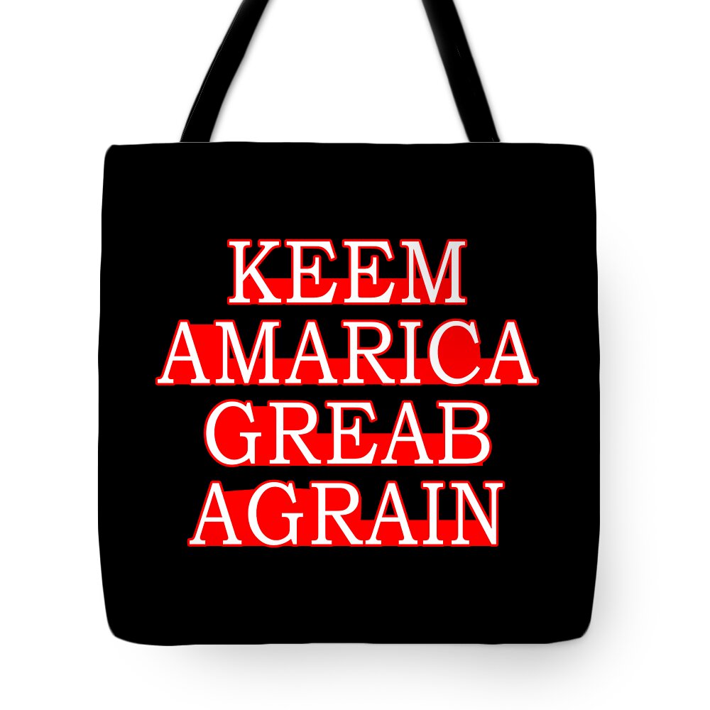 Democrat Tote Bag featuring the digital art Keem Amarica Greab Agrain Misspelled Anti Trump by Flippin Sweet Gear