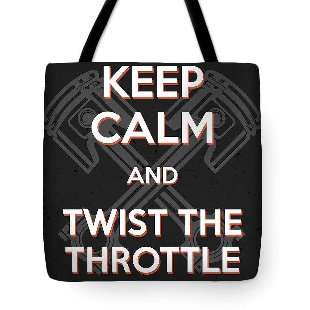 Keep Calm Tote Bag featuring the mixed media Keep Calm and twist the throttle - Motorcycle Riding Quote by Studio Grafiikka