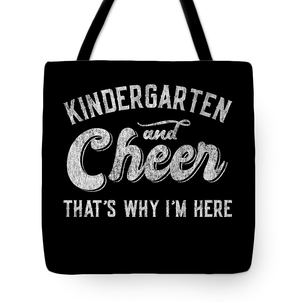 Cool Tote Bag featuring the digital art Kindergarten and Cheer Thats Why Im Here by Flippin Sweet Gear