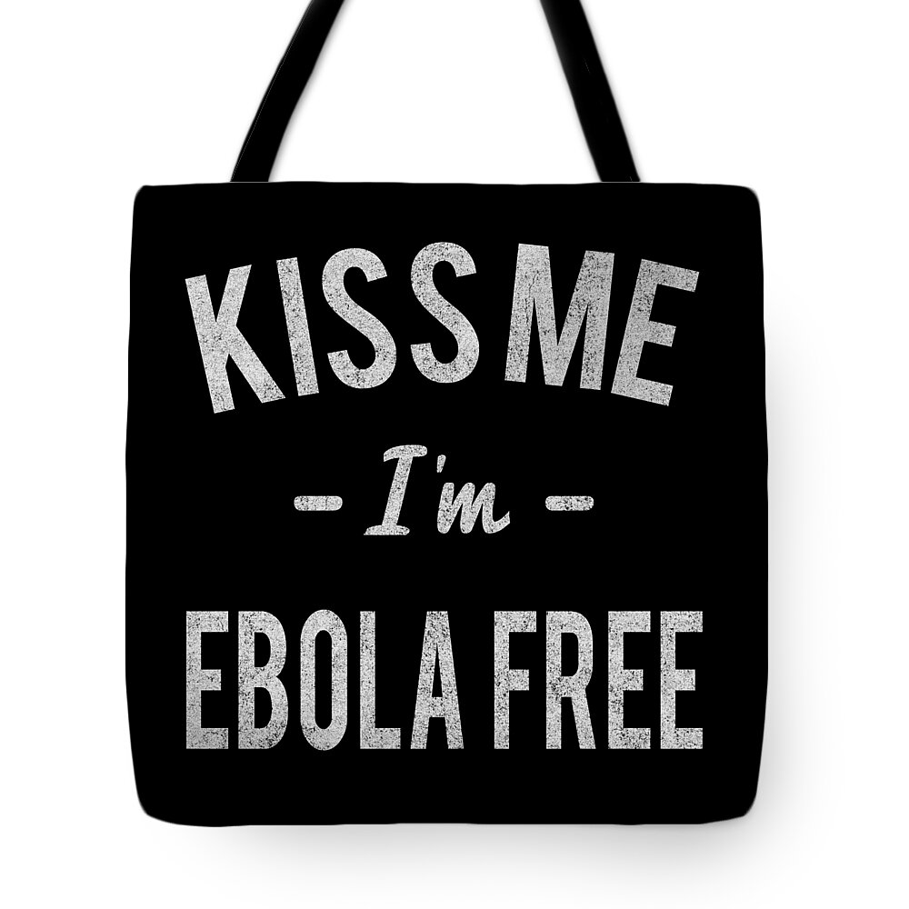 Funny Tote Bag featuring the digital art Kiss Me Im Ebola Free Retro by Flippin Sweet Gear