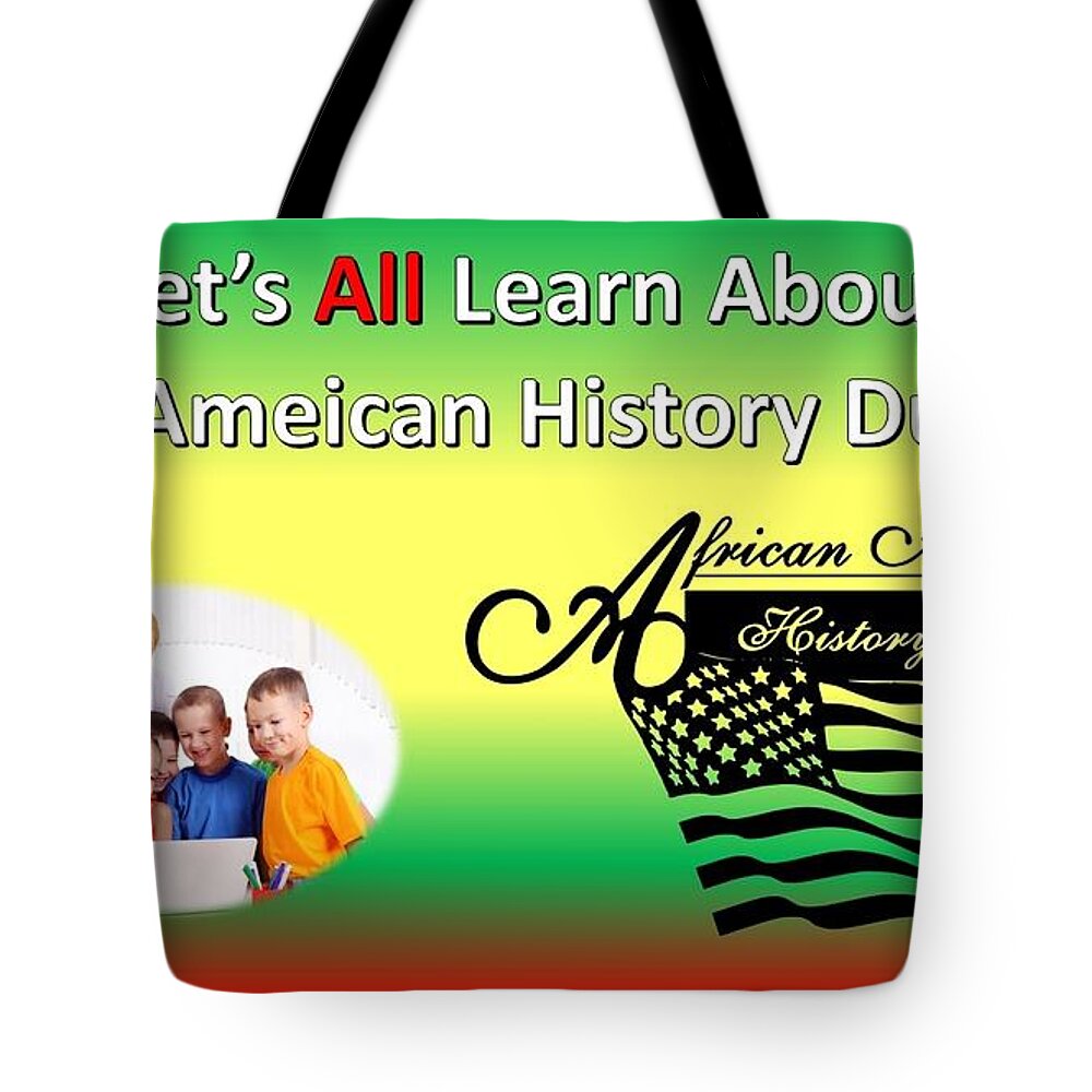 Black History Tote Bag featuring the mixed media Let's All Learn Black History by Nancy Ayanna Wyatt