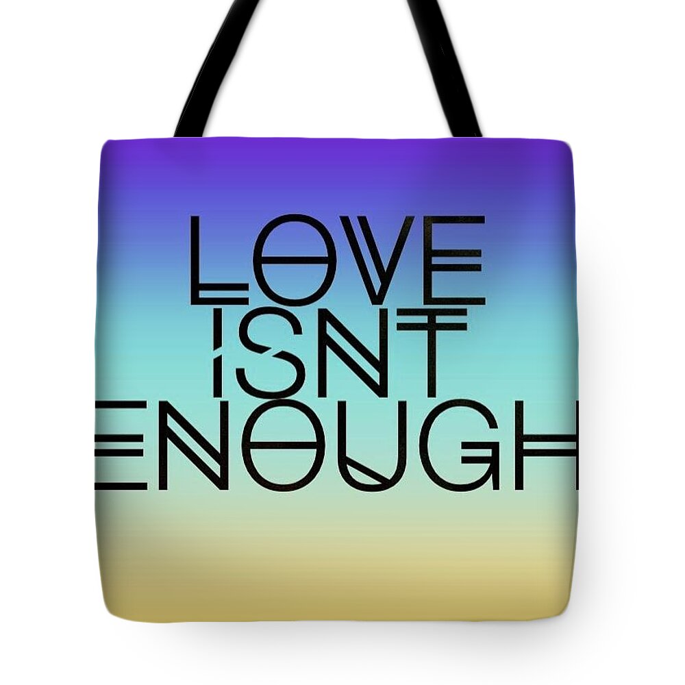 Love Words Enough Digital Art Tote Bag featuring the digital art Love Isnt ENOUGH by Che' La'Mora