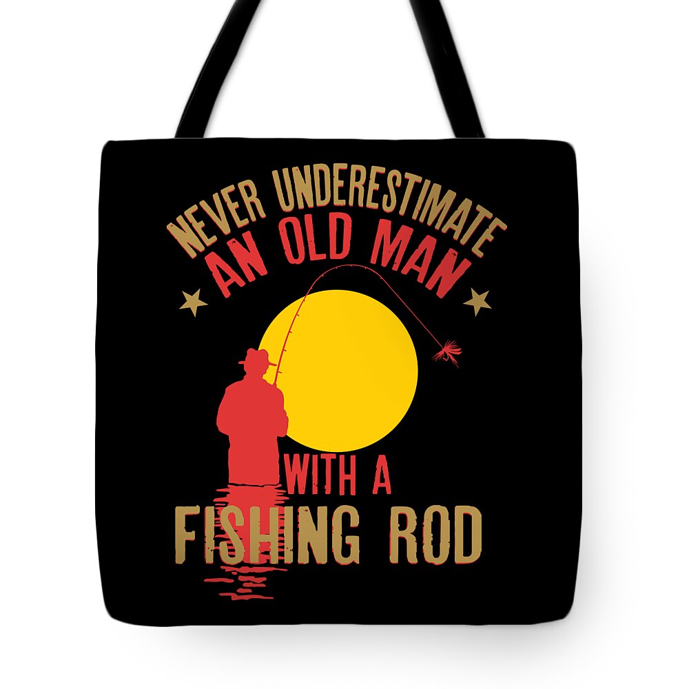 Mens Never Underestimate An Old Man With a Fishing Rod design Tote Bag by  Art Frikiland - Pixels