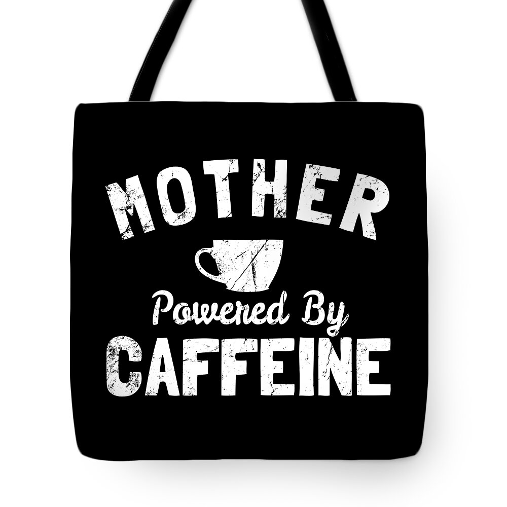 Funny Tote Bag featuring the digital art Mother Powered By Caffeine by Flippin Sweet Gear