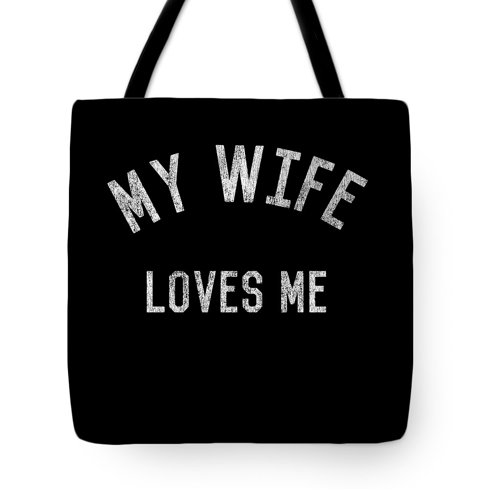 Funny Tote Bag featuring the digital art My Wife Loves Me by Flippin Sweet Gear