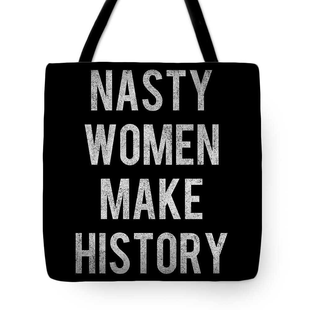 Funny Tote Bag featuring the digital art Nasty Women Make History Retro by Flippin Sweet Gear