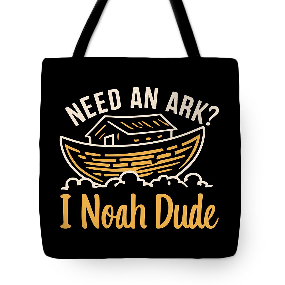 I Noah Guy Tote Bag featuring the digital art Need an Ark I Noah Dude Funny Christian by Flippin Sweet Gear