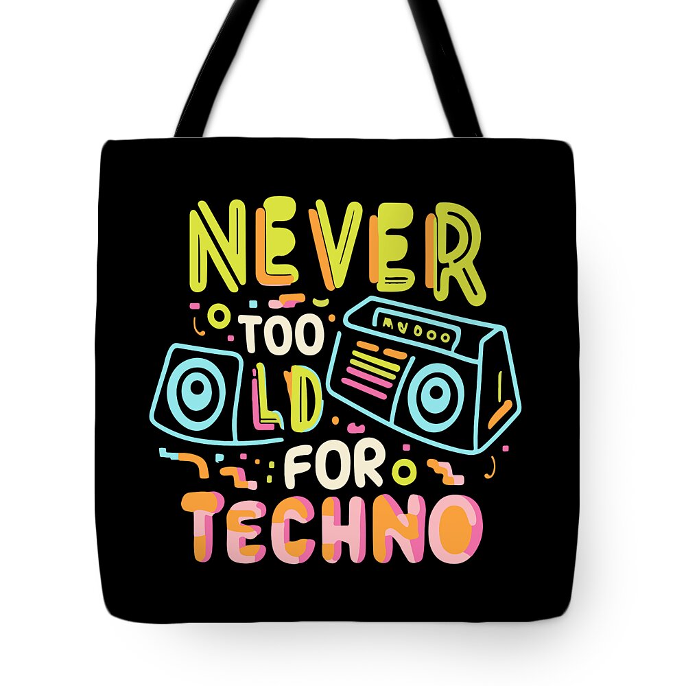 Techno Tote Bag featuring the digital art Never Too Old For Techno by Flippin Sweet Gear