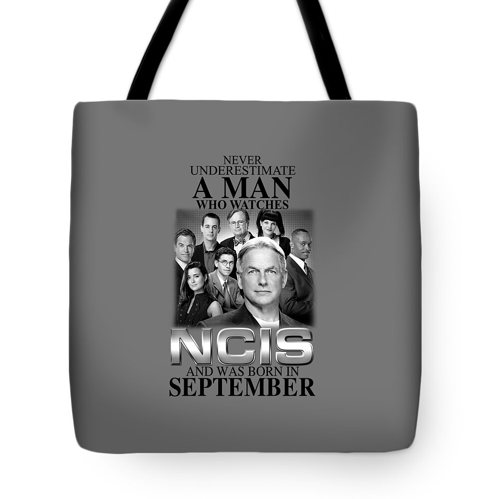 Never Underestimate A Man Who Watches Ncis And Was Born In September T 161 Tote Bag featuring the digital art Never Underestimate A Man Who Watches Ncis And Was Born In September T 161 by Robbert Dollenkamp