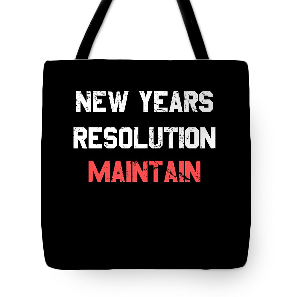 New Year 2024 Tote Bag featuring the digital art New Years Resolution Maintain by Flippin Sweet Gear