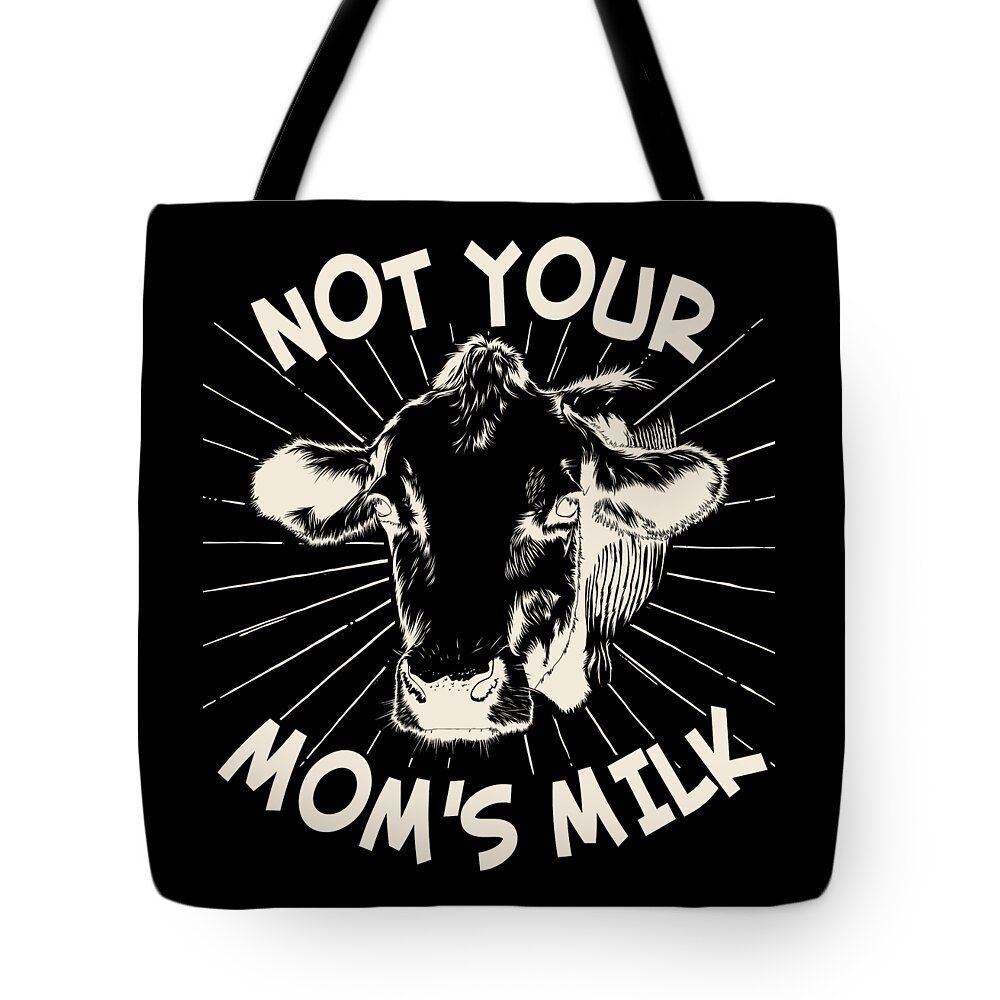 Gifts For Mom Tote Bag featuring the digital art Not Your Moms Milk Go Vegan by Flippin Sweet Gear