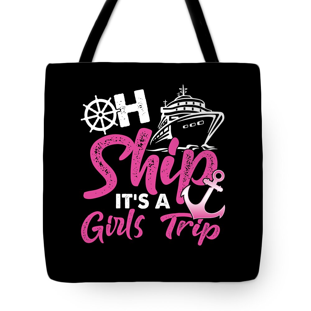 Oh Ship Its A Girls Trip Anchor Cruise Cruising Cruise Ship Gift Tote Bag  by Thomas Larch - Fine Art America
