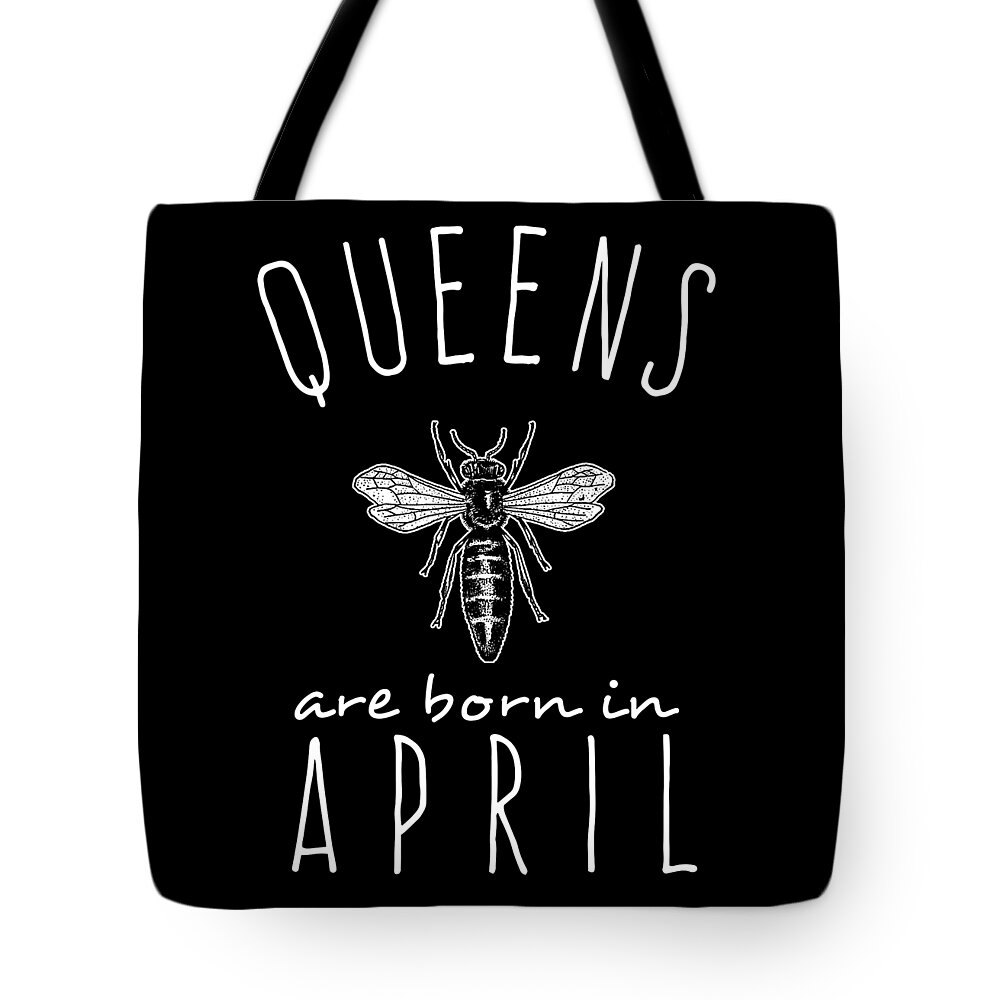 Funny Tote Bag featuring the digital art Queens Are Born In April by Flippin Sweet Gear