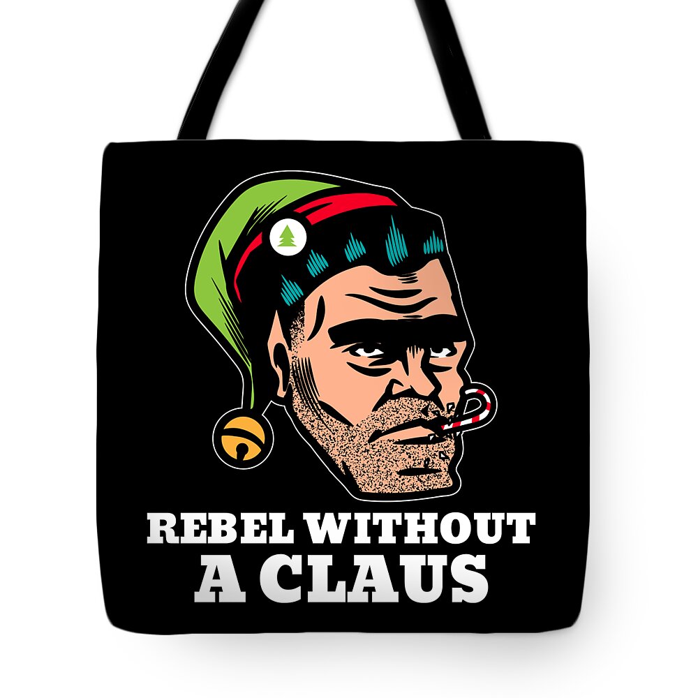 Christmas 2023 Tote Bag featuring the digital art Rebellious Elf Rebel Without a Claus Funny Christmas Pun by Flippin Sweet Gear