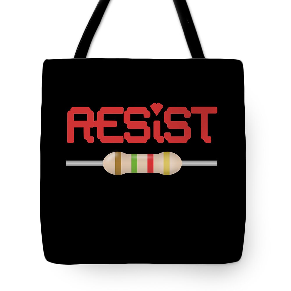Funny Tote Bag featuring the digital art Resist Resistor by Flippin Sweet Gear
